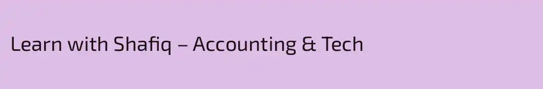 Learn with Shafiq – Accounting & Tech